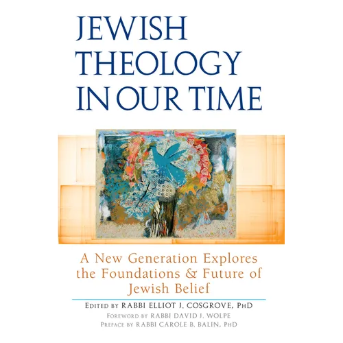 Jewish Theology in Our Time: A New Generation Explores the Foundations and Future of Jewish Belief - Paperback