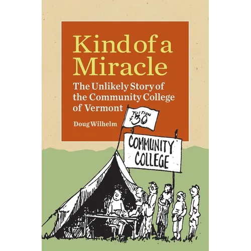 Kind of a Miracle: The Unlikely Story of the Community College of Vermont - Paperback