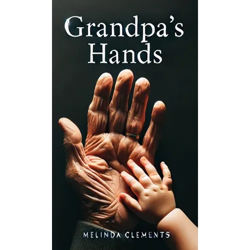 Grandpa's Hands - Hardcover