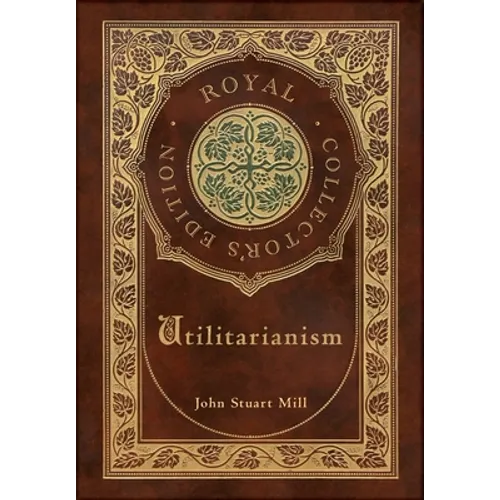 Utilitarianism (Royal Collector's Edition) (Case Laminate Hardcover with Jacket) - Hardcover