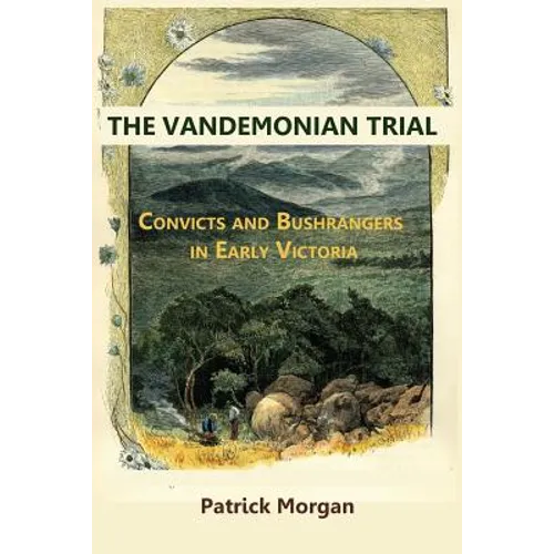 The Vandemonian Trail: Convicts and Bushrangers in Early Victoria - Paperback