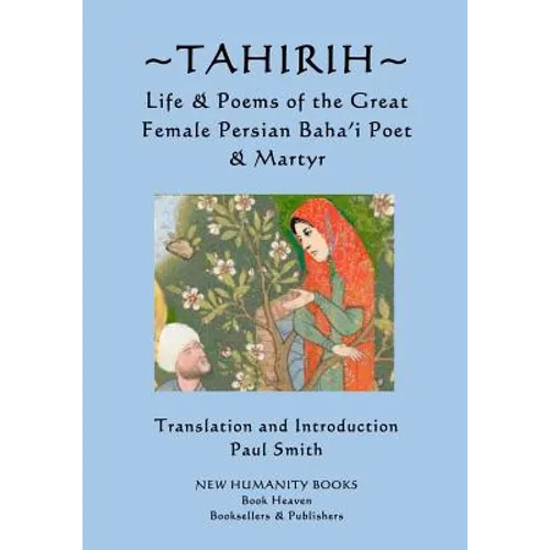 Tahirih: Life & Poems of the Great Female Persian Baha?i Poet & Martyr - Paperback