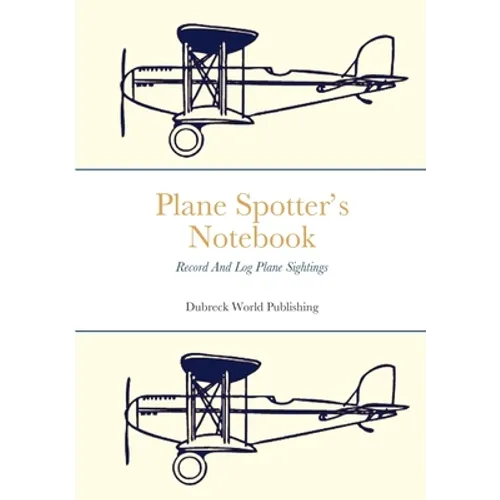 Plane Spotter's Notebook: Record And Log Plane Sightings - Paperback