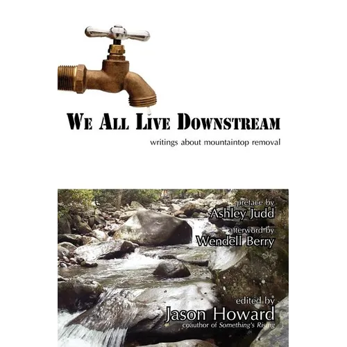 We All Live Downstream: Writings about Mountaintop Removal - Paperback