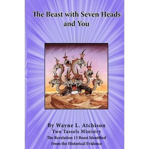 The Beast with Seven Heads and You: The Revelation 13 Beast Identified From the Historical Evidence - Paperback