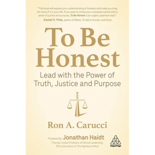 To Be Honest: Lead with the Power of Truth, Justice and Purpose - Hardcover