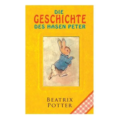 Die Geschichte Des Hasen Peter: Klassiker Der Kinderliteratur - Paperback