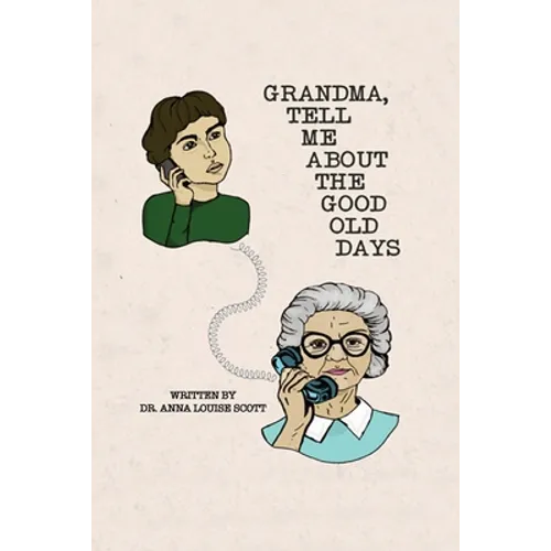 Grandma, Tell Me About the Good Old Days - Paperback