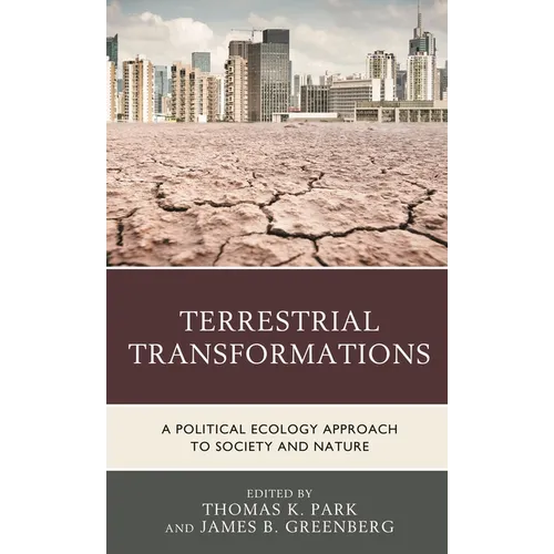 Terrestrial Transformations: A Political Ecology Approach to Society and Nature - Paperback