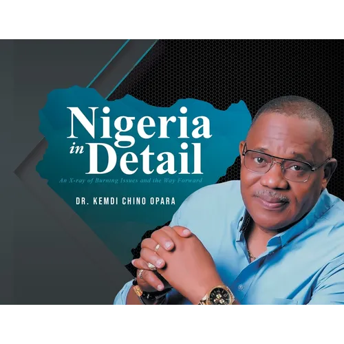Nigeria in Detail: An X-ray of Burning Issues and the Way Forward - Paperback