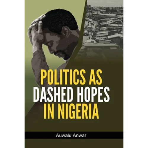 Politics as Dashed Hopes in Nigeria - Paperback