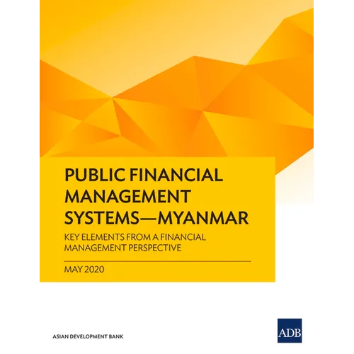 Public Financial Management Systems - Myanmar: Key Elements from a Financial Management Perspective - Paperback