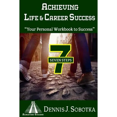 Achieving Life & Career Success: Your Personal Workbook to Success - Paperback
