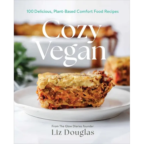 Cozy Vegan: 100 Delicious, Plant-Based Comfort Food Recipes (a Cookbook) - Hardcover
