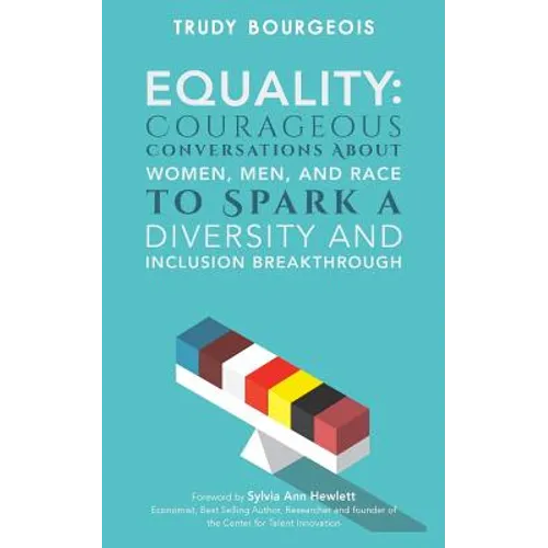 Equality: Courageous Conversations About Women, Men, and Race to Spark a Diversity and Inclusion Breakthrough - Paperback
