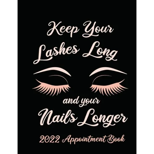 Keep Your Lashes Long and Your Nails Longer: Appointment Book for Salon, Hair Stylist, Nail Tech, Beauty Therapist, Cosmetology & Spa: 2020 Appointmen - Paperback