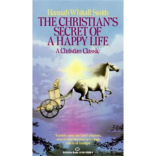The Christian's Secret of a Happy Life: The Christian's Secret of a Happy Life: A Christian Classic - Mass Market Paperbound