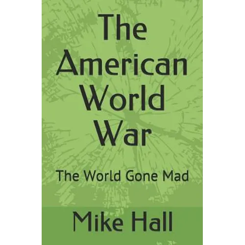 The American World War: The World Gone Mad - Paperback