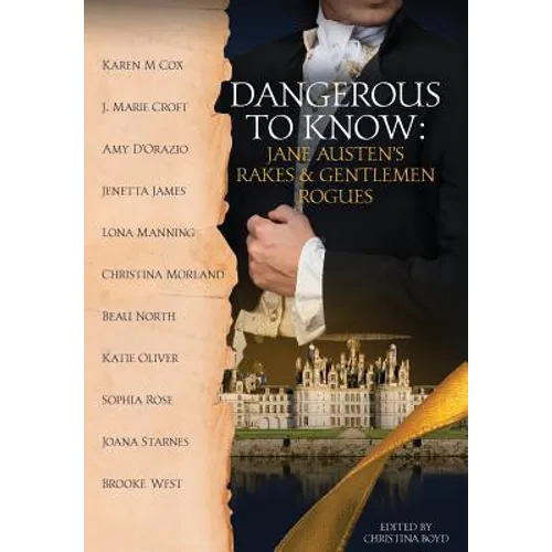 Dangerous to Know: Jane Austen's Rakes & Gentlemen Rogues - Hardcover