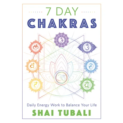 7 Day Chakras: Daily Energy Work to Balance Your Life - Paperback