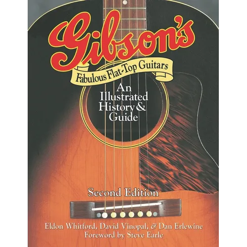 Gibson's Fabulous Flat-Top Guitars: An Illustrated History & Guide - Paperback