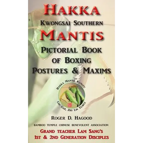Hakka Mantis: Pictorial Book of Boxing Postures & Maxims - Hardcover