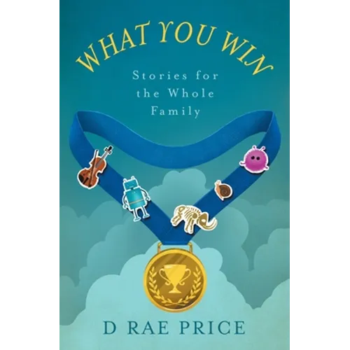 What You Win: Stories for the Whole Family - Paperback