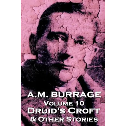 A.M. Burrage - Druid's Croft & Other Stories: Classics From The Master Of Horror - Paperback