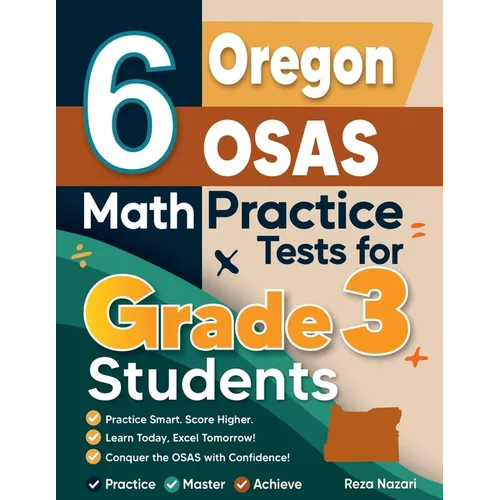 6 Oregon OSAS Math Practice Tests for Grade 3 Students: A Complete Guide to Building Math Mastery and Excelling on the Oregon OSAS Test - Paperback