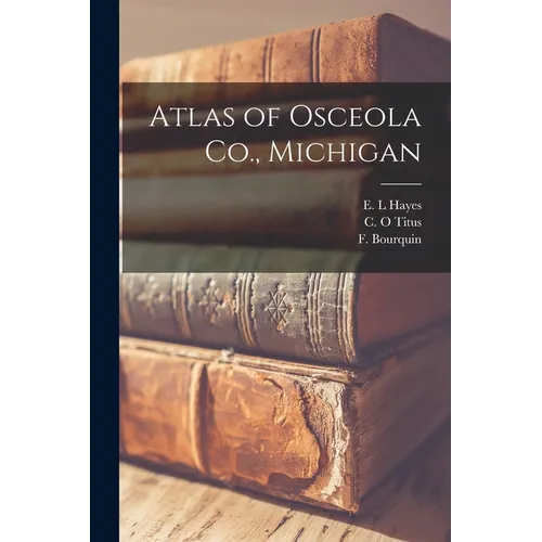 Atlas of Osceola Co., Michigan - Paperback