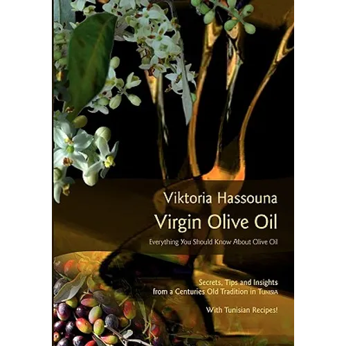 Virgin Olive Oil: Everything you should know about Olive Oil - Paperback