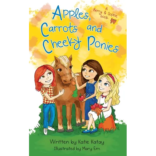 Apples, Carrots and Cheeky Ponies: A Berry and Sophie Book - Paperback