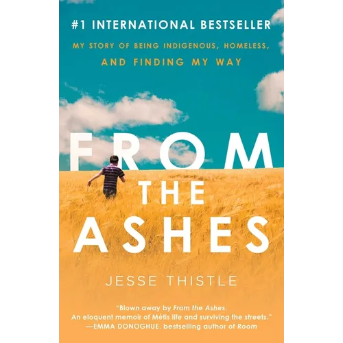 From the Ashes: My Story of Being Indigenous, Homeless, and Finding My Way - Paperback