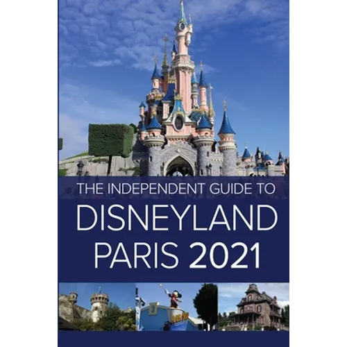 The Independent Guide to Disneyland Paris 2021 - Paperback