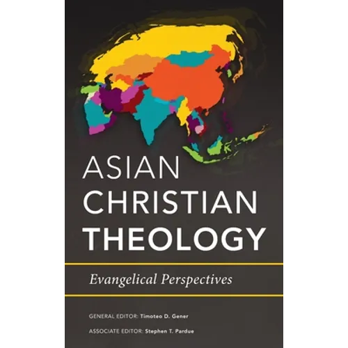 Asian Christian Theology: Evangelical Perspectives - Hardcover