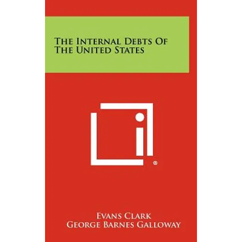 The Internal Debts of the United States - Hardcover