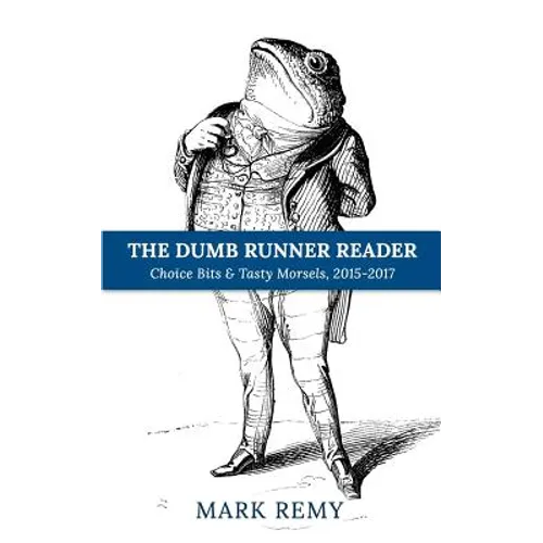 The Dumb Runner Reader: Choice Bits & Tasty Morsels, 2015-2017 - Paperback
