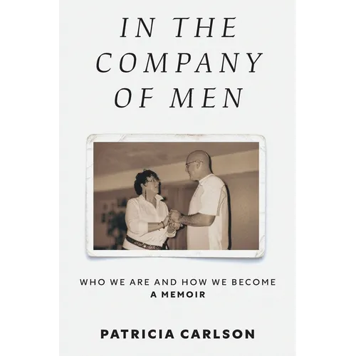 In the Company of Men: Who We Are And How We Become - Paperback