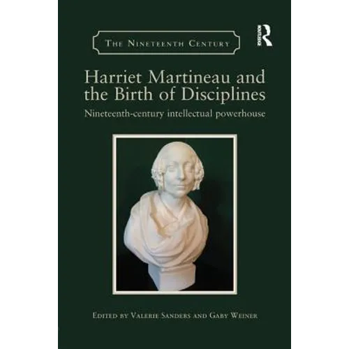 Harriet Martineau and the Birth of Disciplines: Nineteenth-century intellectual powerhouse - Paperback