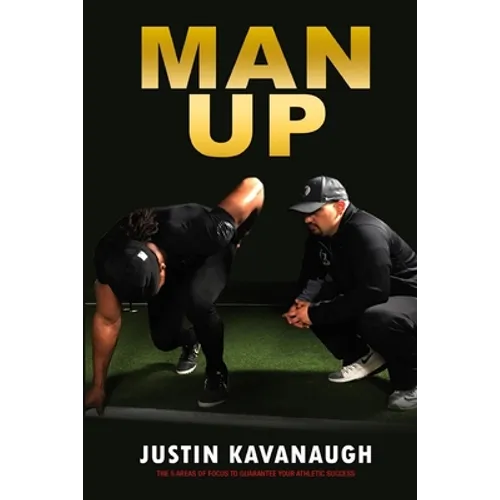 Man Up: The 5 Areas Of Focus To Guarantee Your Athletic Success - Paperback