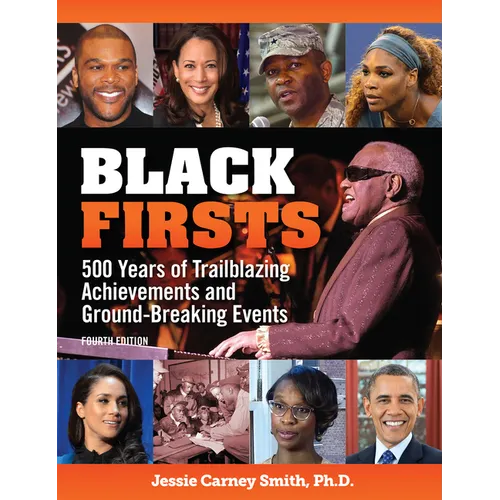Black Firsts: 500 Years of Trailblazing Achievements and Ground-Breaking Events - Paperback