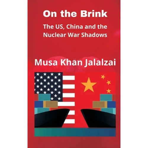 On the Brink: The US, China and the Nuclear War Shadows - Hardcover
