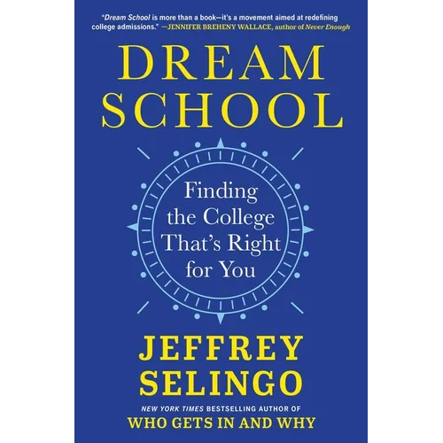 Dream School: Finding the College That's Right for You - Hardcover