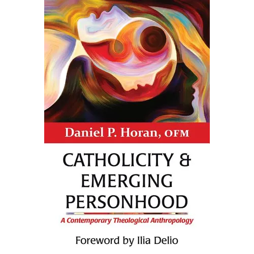 Catholicity and Emerging Personhood: A Contemporary Theological Anthropology - Paperback