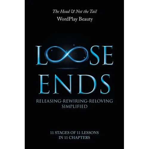 Loose Ends: Releasing-Rewiring-Reloving Simplified - Paperback