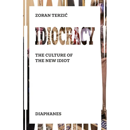 Idiocracy: The Culture of the New Idiot - Paperback