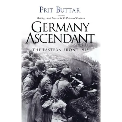 Germany Ascendant: The Eastern Front 1915 - Paperback
