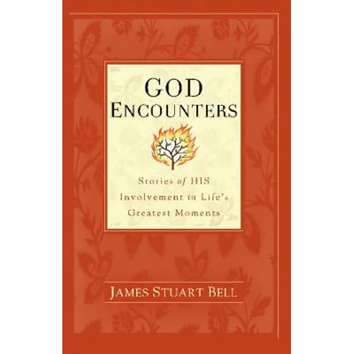 God Encounters: Stories of HIS Involvement in Life's Greatest Moments - Paperback