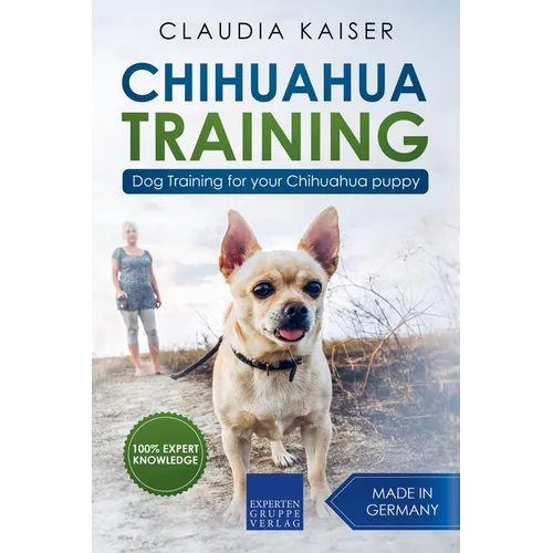 Chihuahua Training: Dog Training for Your Chihuahua Puppy - Paperback