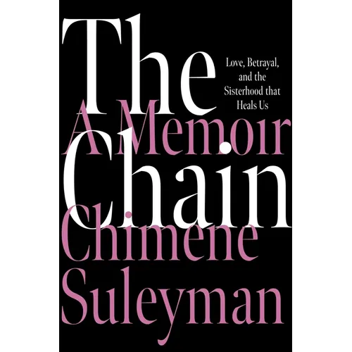 The Chain: Love, Betrayal, and the Sisterhood That Heals Us - Hardcover